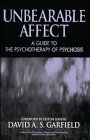 Unbearable Affect: Guide to the Psychotherapy of Psychosis (Wiley Series in General & Clinical Psychiatry)