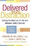 Delivered from Distraction (1st); Getting the Most out of Life with Attention Deficit Disorder