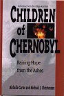 Children of Chernobyl: Raising Hope from the Ashes