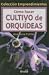 Book Como hacer Cultivo De Orquideas / Cultivating Orchids (Coleccion Emprendimientos) (Coleccion Emprendimientos)