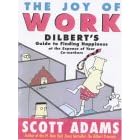 The Joy of Work: Dilbert's Guide to Finding Happiness at the Expense of Your Co-Workers