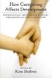 How Caregiving Affects Development: Psychological Implications for Child, Adolescent, and Adult Caregivers 