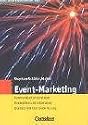 Das professionelle 1 x 1: Event-Marketing: Kommunikationsstrategie - Konzeption und Umsetzung - Dramaturgie und Inszenierung