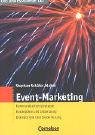Das professionelle 1 x 1: Event-Marketing: Kommunikationsstrategie - Konzeption und Umsetzung - Dramaturgie und Inszenierung