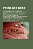 Produkt-Bild: Fauna der Trias: Chindesaurus, Batrachotomus, Conodonten, Sharovipteryx, Rutiodon, Coelophysis, Eoraptor, Aetosauria, Phytosauria, Alwalkeria, ... Prestosuchus, Tawa, Asilisaurus, Shonisaurus
