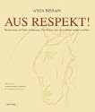 Aus Respekt!: Besinnung auf den Ursprung. Für Reiter, die es wirklich wissen wollen