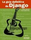 La guia definitiva de Django / The Definitive Guide to Django