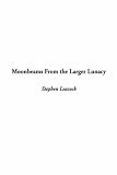 Moonbeams From the Larger Lunacy