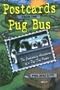 Postcards from the Pug Bus: The Continuing Adventures of a Pug Dog Owner: The Continuing Education of a Pug Dog Owner