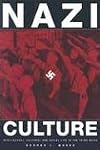 Nazi Culture: Intellectual, Cultural, and Social Life in the Third Reich (George L. Mosse Series in Modern European Cultural and Intellectual History)