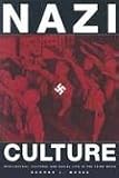 Nazi Culture: Intellectual, Cultural, and Social Life in the Third Reich (George L. Mosse Series in Modern European Cultural and Intellectual History)