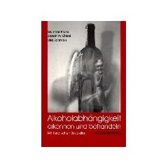 Alkoholabh�ngigkeit erkennen und behandeln. Mit literarischen Beispielen