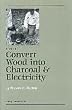 How to Convert Wood Into Charcoal & Electricity