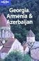 Lonely Planet. Georgia, Armenia & Azerbaijan