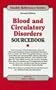 Blood And Circulatory Disorders Sourcebook: Basic Consumer Health Information About The Blood And Circulatory System And Related Disorders, Such as ... Diseases, Cancer o (Health Reference Series)