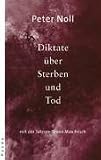 Diktate &uuml;ber Sterben und Tod - Peter Noll