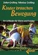 Kinder brauchen Bewegung: Ein Leitfaden f�r Eltern und Erzieher