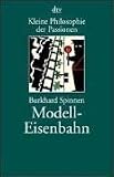 Kleine Philosophie der Passionen. Modelleisenbahn.