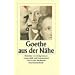 Goethe aus der N�he: Berichte von Zeitgenossen (insel taschenbuch)