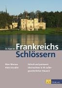 City Travel Guides Discounted  Bücher : Zu Gast in Frankreichs Schlössern: Stilvoll und preiswert übernachten in 95 aussergewöhnlichen Häusern