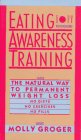 Eating Awareness Training: The Natural Way to Permanent Weight Loss