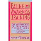 Eating Awareness Training: The Natural Way to Permanent Weight Loss