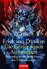 Die G�tter waren Astronauten!: Eine zeitgem��e Betrachtung alter �berlieferungen - Erich von D�niken