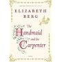 The Handmaid and the Carpenter: A Novel