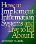 How to Implement Information Systems and Live to Tell About It