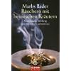 R�uchern mit heimischen Kr�utern: Anwendung, Wirkung und Rituale im Jahreskreis