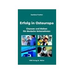 Erfolg in Osteuropa: Chancen und Risiken f�r deutsche Unternehmen