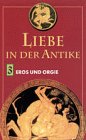 Liebe in der Antike, Teil 3: Eros und Orgien [VHS]