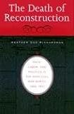 The Death of Reconstruction: Race, Labor, and Politics in the Post-Civil War North, 1865-1901