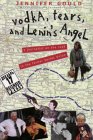 VODKA, TEARS, AND LENIN'S ANGEL: MY ADVENTURES IN THE WILD AND WOOLLY FORMER SOVIET UNION.