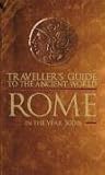 Traveller's Guide to the Ancient World: Rome: Everything You Need to Know to Do as the Romans Do (Traveller's Guide to the Ancient World): Everything You ... Do (Traveller's Guide to the Ancient World)