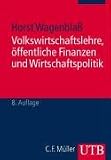 Volkswirtschaftslehre, �ffentliche Finanzen und Wirtschaftspolitik - Horst Wagenbla�