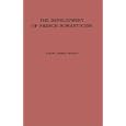 The Development of French Romanticism: The Impact of the Industrial Revolution on Literature by Albert Joseph George