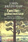 Familiengeheimnisse: Warum es sich lohnt, ihnen auf die Spur zu kommen - John Bradshaw