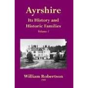 Ayrshire: Its History and Historic Families - Volume 1