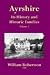 Ayrshire: Its History and Historic Families - Volume 1