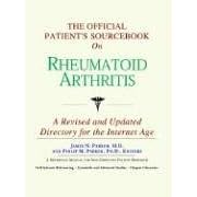 The Official Patient's Sourcebook on Rheumatoid Arthritis: Directory for the Internet Age by Icon Health Publications