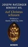 Produkt-Bild: Auf Christus schauen: Ein&uuml;bung in Glaube, Hoffnung, Liebe