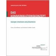Das Kommunikationskonzept. Konzepte entwickeln und präsentieren (Taschenbuch)