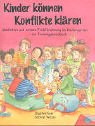 Kinder k&ouml;nnen Konflikte kl&auml;ren: Mediation und soziale Fr&uuml;hf&ouml;rderung im Kindergarten - ein Trainingshandbuch - Kurt Faller, Sabine Faller