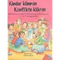 Kinder k�nnen Konflikte kl�ren: Mediation und soziale Fr�hf�rderung im Kindergarten - ein Trainingshandbuch