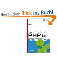 Programmieren lernen in PHP 5: Ein kompakter Einstieg in die Webserverprogrammierung