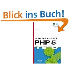 Programmieren lernen in PHP 5: Ein kompakter Einstieg in die Webserverprogrammierung