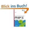 Programmieren lernen in PHP 5: Ein kompakter Einstieg in die Webserverprogrammierung