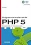 Programmieren lernen in PHP 5: Ein kompakter Einstieg in die Webserverprogrammierung