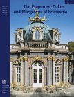 The emperors, dukes and margraves of Franconia : from the imperial castle in Nuremberg to the residences of the Hohenzollerns and Wettins
